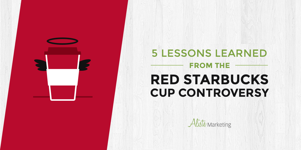 5 Lessons Learned from the Red Starbucks Cup Controversy