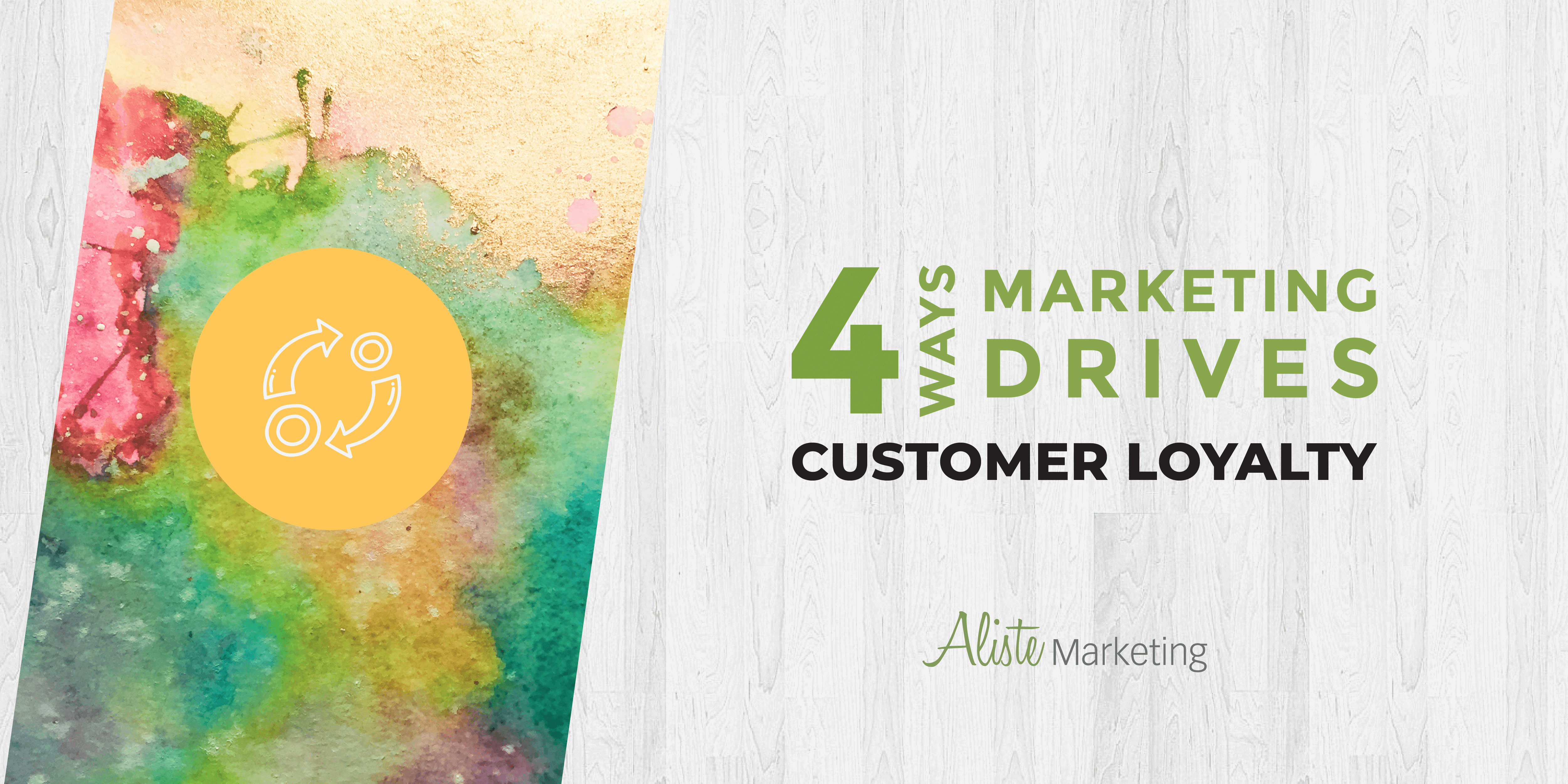 4 Ways Marketing Drives Customer Loyalty