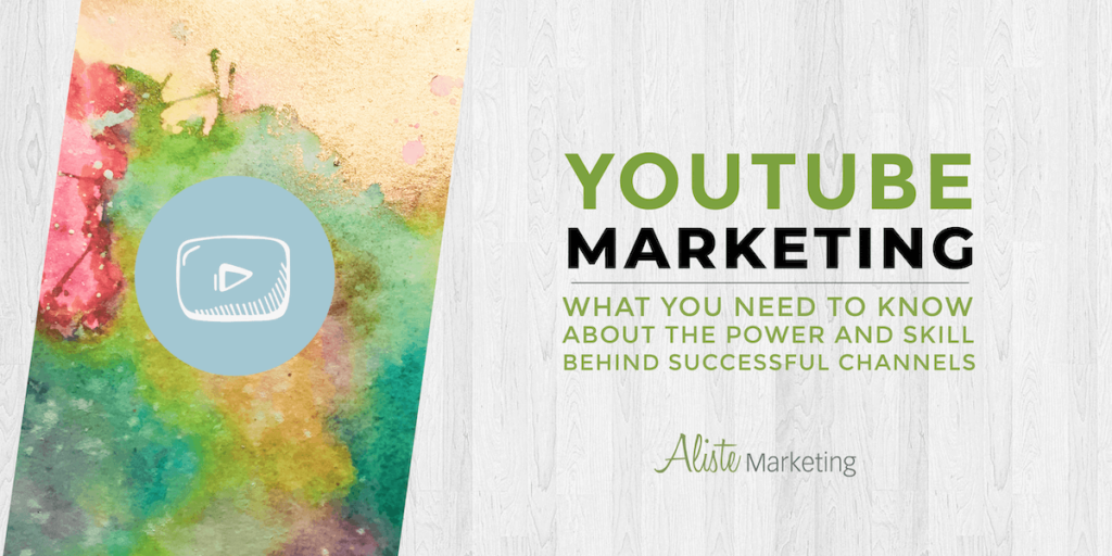 YouTube Marketing: what you need to know about the power and skill behind successful channels